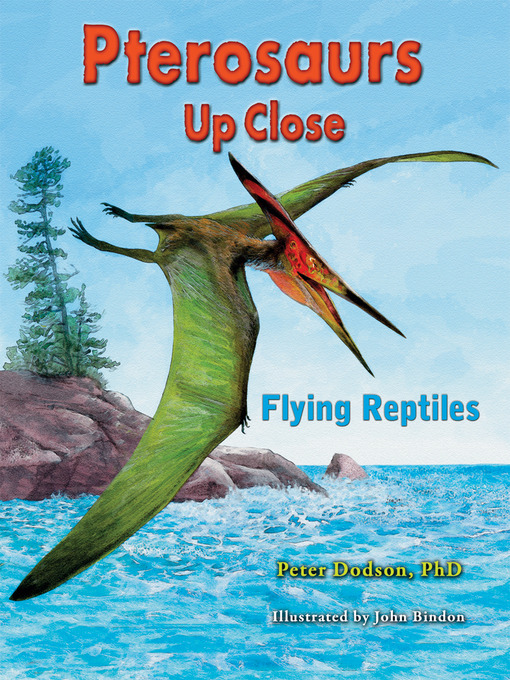 Title details for Pterosaurs Up Close by Peter Dodson  PhD - Available